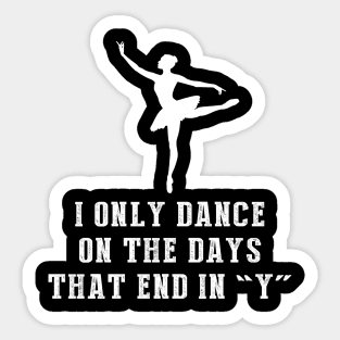 Twirl through Life: I Only Dance Ballet on Days That End in Y Sticker